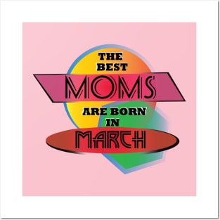 Best Moms are born in March T-Shirt Gift Idea Posters and Art